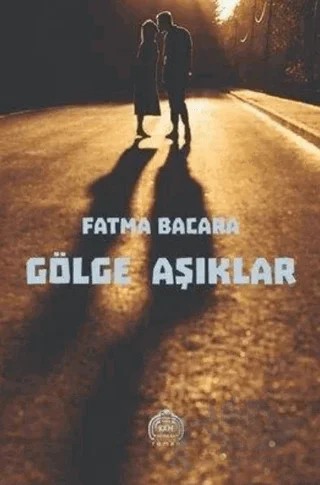 Gölge Aşıklar – Fatma Bacara – Kurgu Kültür Merkezi kitap kapağı