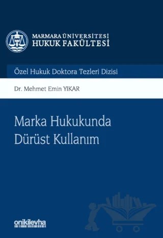 Marka Hukukunda Dürüst Kullanım Marmara Üniversitesi Hukuk Fakültesi Özel Hukuk Doktora Tezleri Dizisi No: 14 – Mehmet Emin Yıkar – On İki Levha Yayınları kitap kapağı