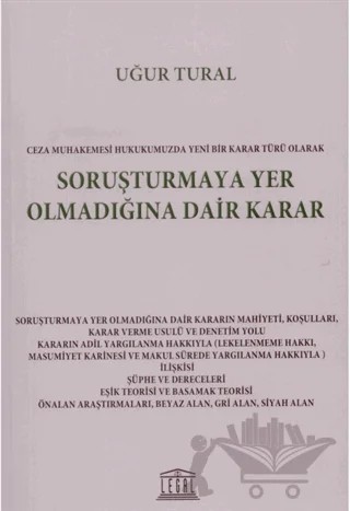 Ceza Muhakemesi Hukukumuzda Yeni Bir Karar Türü Olarak Soruşturmaya Yer Olmadığına Dair Karar – Uğur Tutal – Legal Yayıncılık kitap kapağı