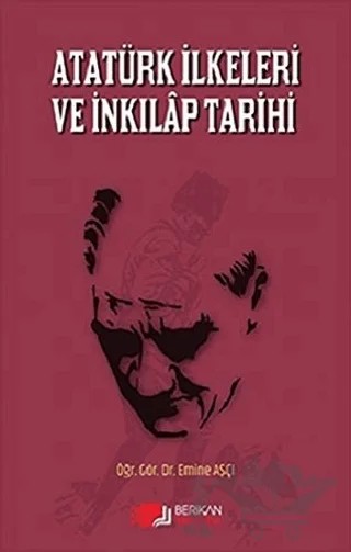 Atatürk İlkeleri ve İnkılap Tarihi – Emine Aşçı – Berikan Yayınevi kitap kapağı