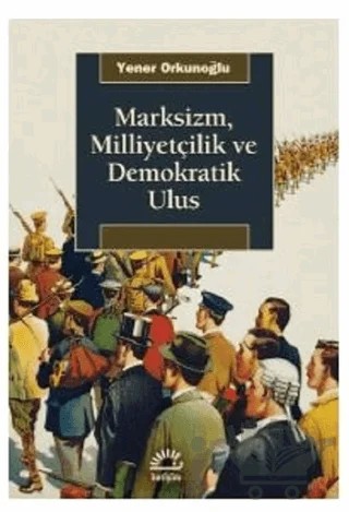 Marksizm, Milliyetçilik ve Demokratik Ulus – Yener Orkunoğlu – İletişim Yayınevi kitap kapağı