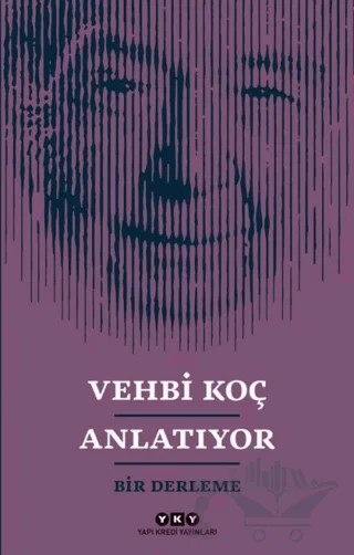 Vehbi Koç Anlatıyor – Kolektif – Yapı Kredi Yayınları kitap kapağı