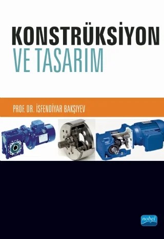 KONSTRÜKSİYON ve TASARIM – İsfendiyar Bakşıyev – Nobel Akademik Yayıncılık kitap kapağı