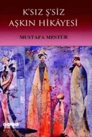 K’sız Ş’siz Aşkın Hikayesi – Mustafa Menstur – Hece Yayınları kitap kapağı