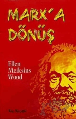 Marx’a Dönüş – Ellen Meiksins Wood – Kalkedon Yayıncılık kitap kapağı