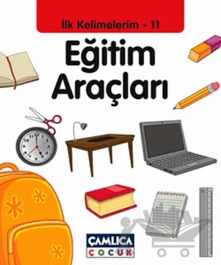 İlk Kelimelerim 11: Eğitim Araçları – Bilal Gezer – Çamlıca Çocuk Yayınları kitap kapağı