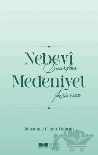 Nebevi Şuurdan Medeniyet İnşasına – Muhammed Emin Yıldırım – Siyer Yayınları kitap kapağı