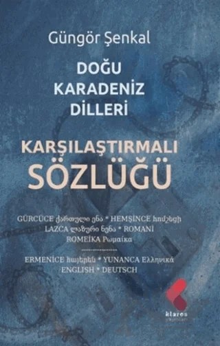 Doğu Karadeniz Dilleri Karşılaştırmalı Sözlüğü – Güngör Şenkal – Klaros Yayınları kitap kapağı