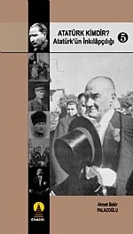 Atatürk Kimdir? 5 -Atatürkün İnkılapçılığı- – Ahmet Bekir Palazoğlu – Ebabil Yayınları kitap kapağı