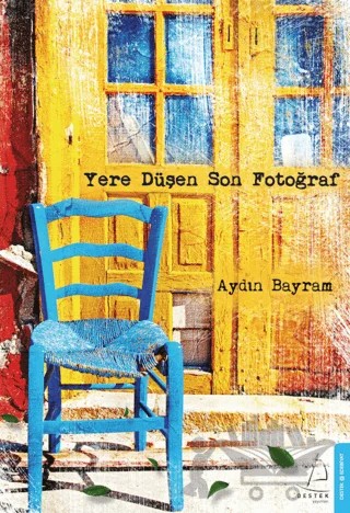 Yere Düşen Son Fotoğraf – Aydın Bayram – Destek Yayınları kitap kapağı