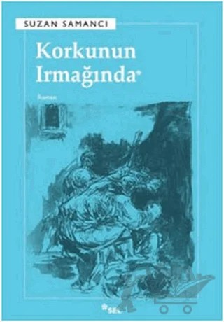 Korkunun Irmağında – Suzan Samancı – Sel Yayıncılık kitap kapağı
