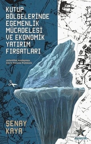 Kutup Bölgelerinde Egemenlik Mücadelesi ve Ekonomik Yatırım Fırsatları – Şenay Kaya – Kozmostar Yayınevi kitap kapağı
