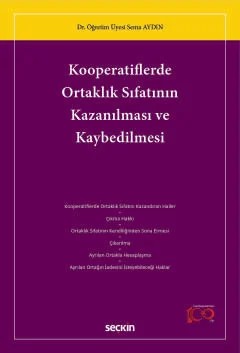 Kooperatiflerde Ortaklık Sıfatının Kazanılması ve Kaybedilmesi – Sema Aydın – Seçkin Yayıncılık kitap kapağı