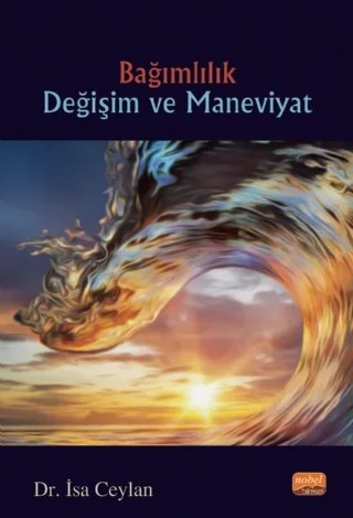 Bağımlılık Değişim ve Maneviyat – İsa Ceylan – Nobel Bilimsel Eserler kitap kapağı