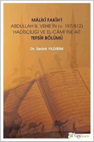 Maliki Fakih'i Abdullah B. Vehb'in (v.197-812) Hadisçiliği ve El-Cami'ine Ait Tefsir Bölümü – Sedat Yıldırım – Hiperlink Yayınları kitap kapağı