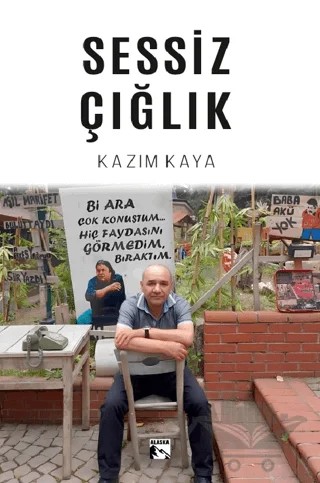 Sessiz Çığlık – Kazım Kaya – Alaska Yayınevi kitap kapağı
