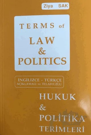 Terms of Law and Politics - Hukuk ve Politika Terimleri – Ziya Sak – SAK İngilizce Öğretimi Yayınları kitap kapağı