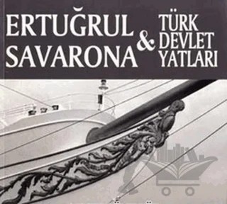 Ertuğrul Savarona ve Türk Devlet Yatları – Ahmet Güleryüz – Denizler Kitabevi kitap kapağı