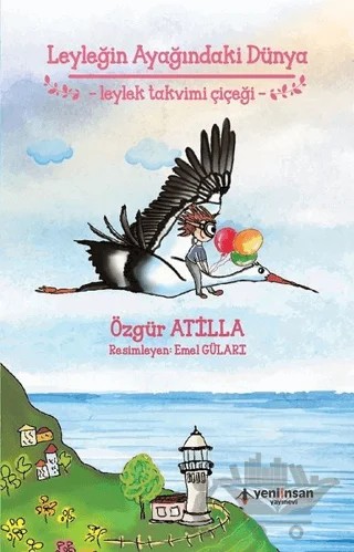 Leyleğin Ayağındaki Dünya – Özgür Atilla – Yeni İnsan Yayınevi kitap kapağı
