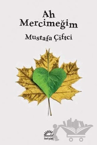 Ah Mercimeğim – Mustafa Çifci – İletişim Yayınevi kitap kapağı