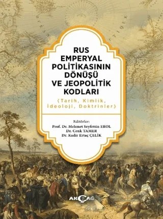 Rus Emperyal Politikasının Dönüşü ve Jeopolitik Kodları – Kolektif – Akçağ Yayınları kitap kapağı