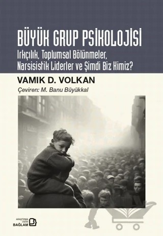 Büyük Grup Psikolojisi – Vamık D. Volkan – Bağlam Yayınları kitap kapağı
