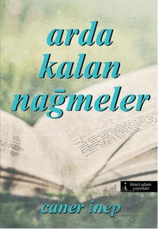 Arda Kalan Nağmeler – Caner İnep – İkinci Adam Yayınları kitap kapağı
