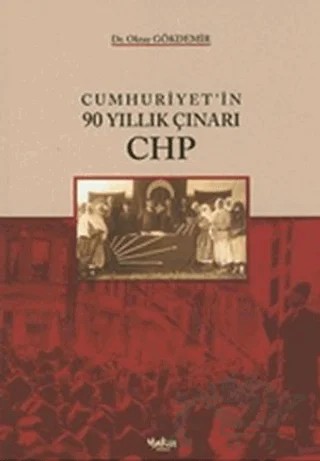 Cumhuriyetin 90 Yıllık Çınarı CHP – Oktay Gökdemir – Yakın Kitabevi kitap kapağı