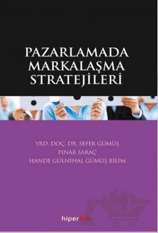 Pazarlamada Markalaşma Stratejileri – Pınar Saraç, Sefer Gümüş – Hiperlink Yayınları kitap kapağı