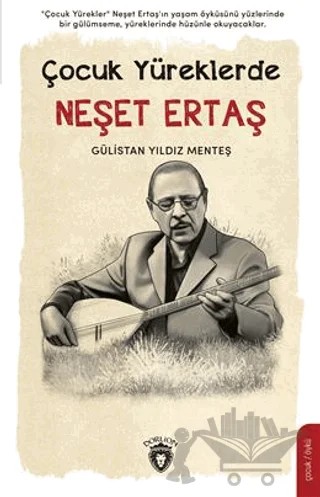 Çocuk Yüreklerde Neşet Ertaş – Gülistan Yıldız Menteş – Dorlion Yayınları kitap kapağı