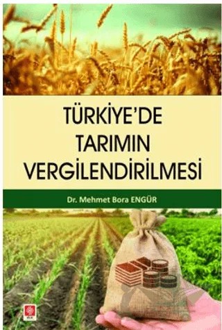 Türkiye'de Tarımın Vergilendirilmesi – Mehmet Bora Engür – Ekin Basım Yayın kitap kapağı