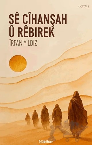 Se Cihanşah u Rebirek – İrfan Yıldız – Nubihar Yayınları kitap kapağı