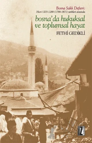 Bosna'da Hukuksal ve Toplumsal Hayat – Fethi Gedikli – İz Yayıncılık kitap kapağı