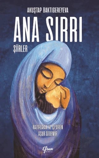 Ana Sırrı – Akuştap Baktıgereyeva – Efsun Yayıncılık kitap kapağı