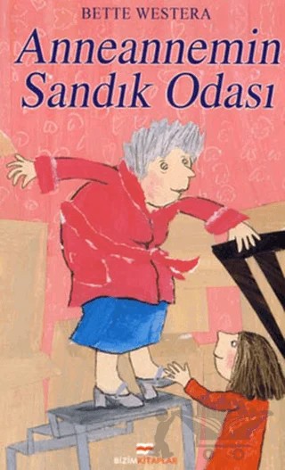 Anneannemin Sandık Odası – Bette Westera – Bizim Kitaplar Yayınevi kitap kapağı