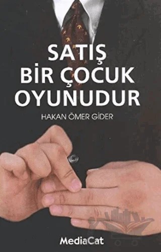 Satış Bir Çocuk Oyunudur – Hakan Ömer Gider – MediaCat Kitapları kitap kapağı