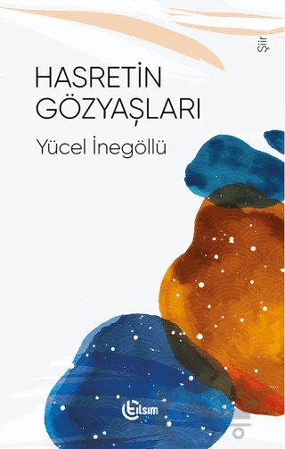 Hasretin Gözyaşları – Yücel İnegöllü – Tılsım Yayınevi kitap kapağı