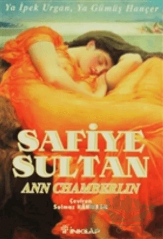 Safiye Sultan Ya İpek Urgan Ya Gümüş Hançer – Ann Chamberlin – İnkılap Kitabevi kitap kapağı