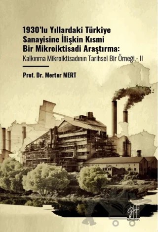 1930’lu Yıllardaki Türkiye Sanayisine İlişkin Kısmi Bir Mikroiktisadi Araştırma Kalkınma Mikroiktisadının Tarihsel Bir Örneği - II – Merter Mert – Gazi Kitabevi kitap kapağı
