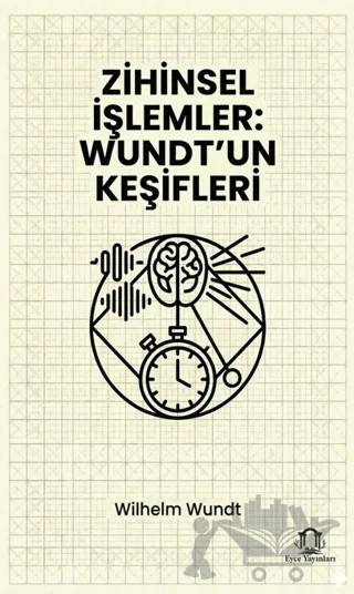 Zihinsel İşlemler: Wundt’un Keşifleri – Wilhelm Wundt – Eyce Yayınları kitap kapağı