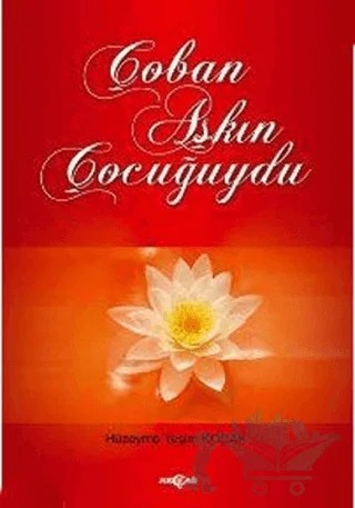 Çoban Aşkın Çocuğuydu – Hüzeyme Yeşim Koçak – Akçağ Yayınları kitap kapağı