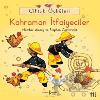 Çiftlik Öyküleri - Kahraman İtfaiyeciler – Heather Amery – İş Bankası Kültür Yayınları kitap kapağı