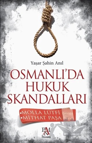 Osmanlı'da Hukuk Skandalları – Yaşar Şahin Anıl – Panama Yayıncılık kitap kapağı