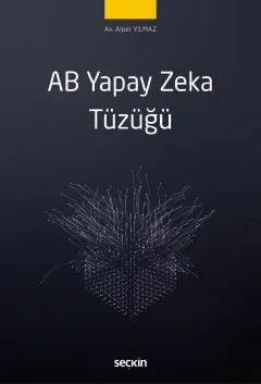 AB Yapay Zeka Tüzüğü – Alper Yılmaz – Seçkin Yayıncılık kitap kapağı