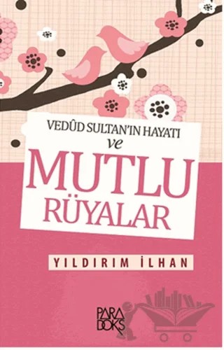 Vedud Sultan’ın Hayatı ve Mutlu Rüyalar – Yıldırım İlhan – Paradoks Yayınları kitap kapağı