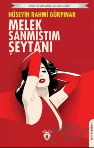 Unutturmadıklarımız Serisi - Melek Sanmıştım Şeytanı – Hüseyin Rahmi Gürpınar – Dorlion Yayınları kitap kapağı