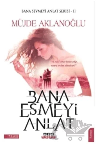 Bana Esmeyi Anlat - Bana Sevmeyi Anlat Serisi 2 – Müjde Aklanoğlu – Anayurt Yayınları kitap kapağı