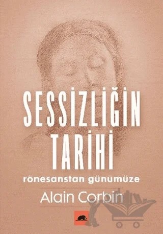 Sessizliğin Tarihi – Alain Corbin – Kolektif Kitap kitap kapağı