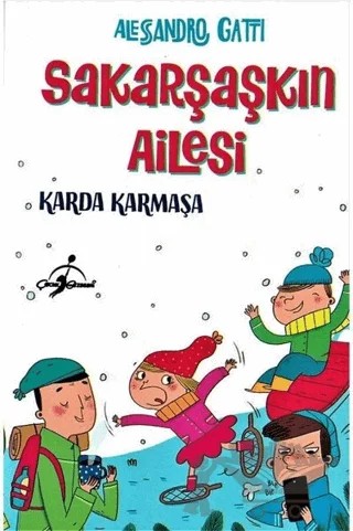 Karda Karmaşa - Sakarşaşkın Ailesi – Alessandro Gatti – Çocuk Gezegeni kitap kapağı