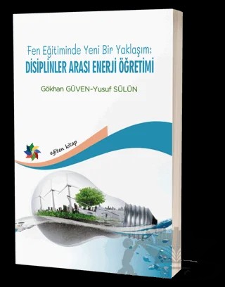 Fen Eğitiminde Yeni Bir Yaklaşım: Disiplinler Arası Enerji Öğretimi – Gökhan Güven, Yusuf Sülün – Eğiten Kitap kitap kapağı